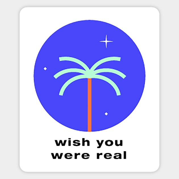 wish you were real Sticker by kalla